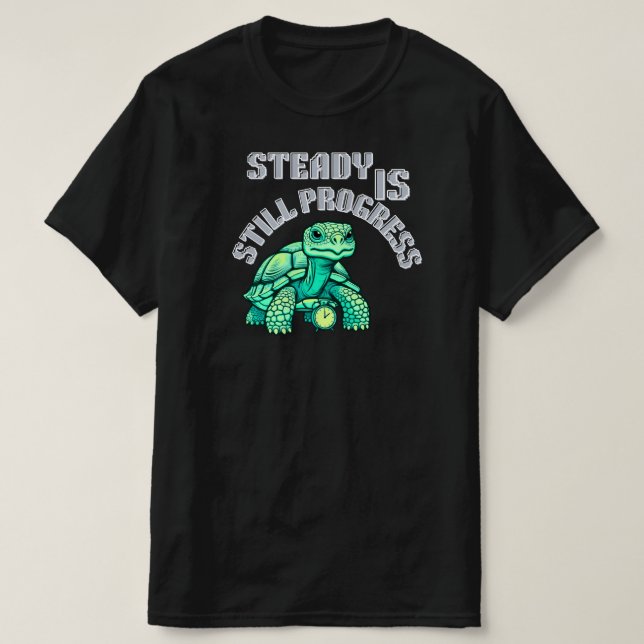 Steady Is Still Progress Tortoise Graphic| Calm  T-Shirt (Design Front)