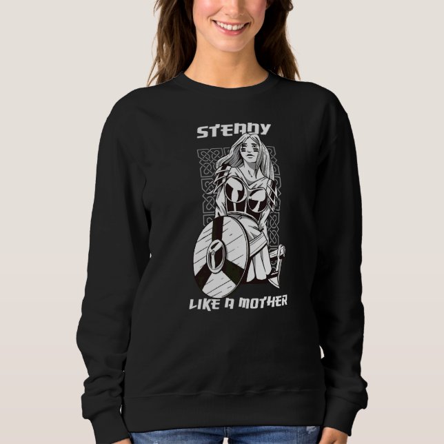 Steady Like A Mother Sweatshirt (Front)