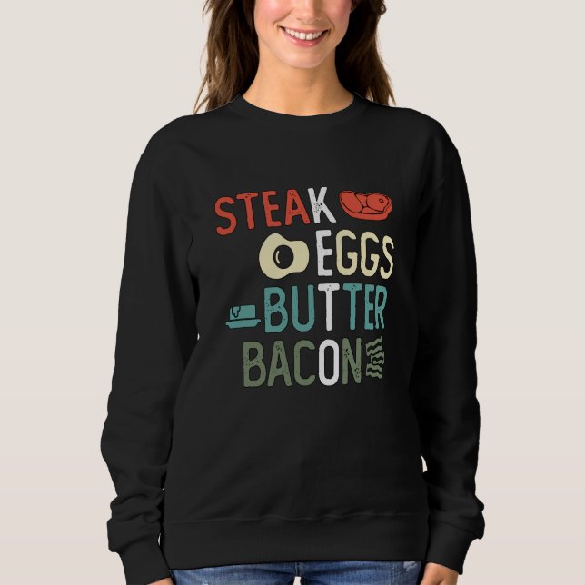 Steak Eggs Butter Bacon High Fat Diet Ketosis Keto Sweatshirt (Front)