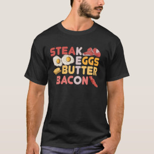 Steak Eggs Butter Bacon Ketosis Low Carb Ketogenic T-Shirt