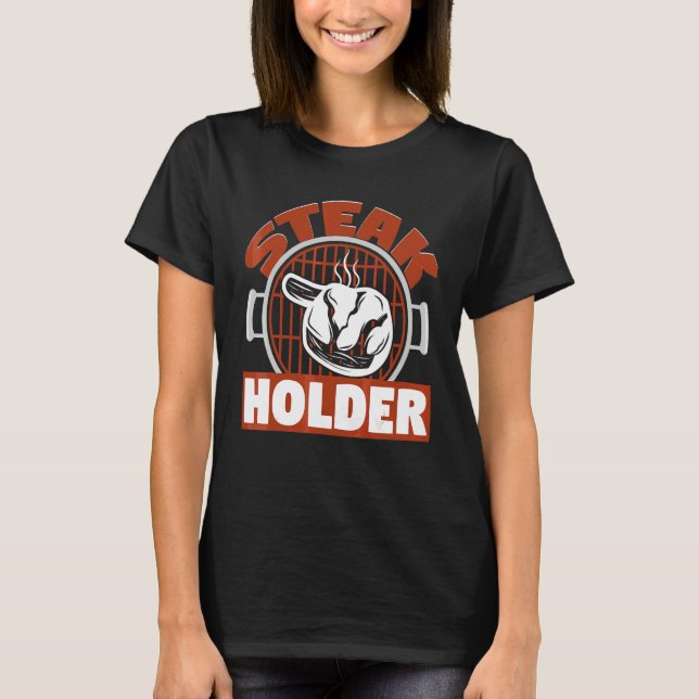 Steak Holder Grilling Master Grilling T-Shirt (Front)