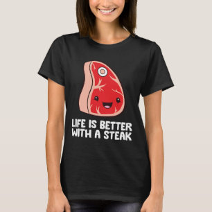 Steak Lover Bbq Grilling Meat Life Is Better With T-Shirt