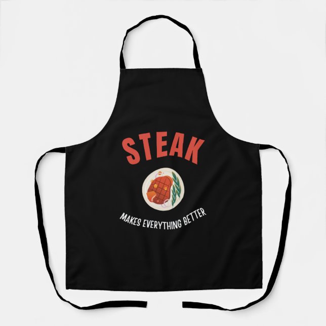Steak makes everything better apron (Front)
