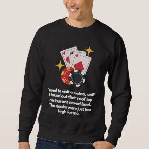 Steaks were too high sweatshirt