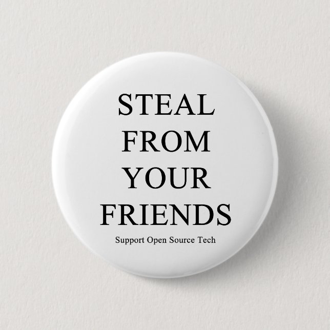 Steal From Your Friends 6 Cm Round Badge (Front)