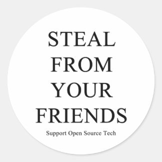 Steal From Your Friends Classic Round Sticker
