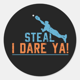 Steal I Dare Ya -Baseball Softball Shirt Classic R Round Sticker