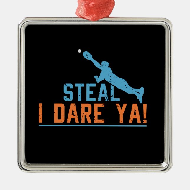 Steal I Dare Ya -Baseball Softball Shirt Metal Orn Ornament (Front)