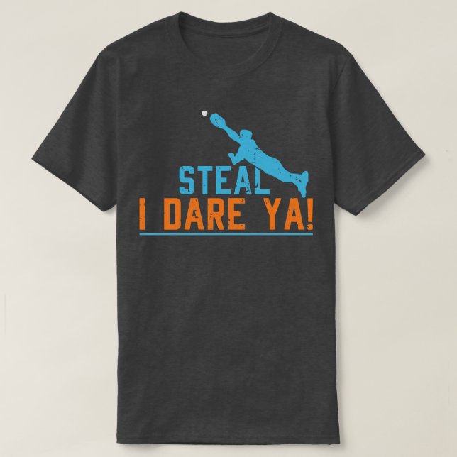 Steal I Dare Ya Baseball Softball T-Shirt (Design Front)