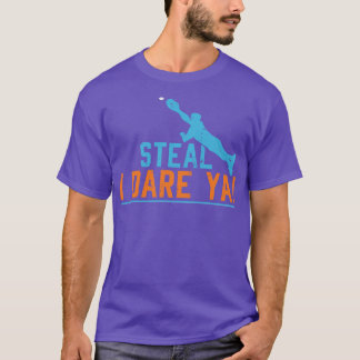 Steal I Dare Ya Baseball Softball T-Shirt