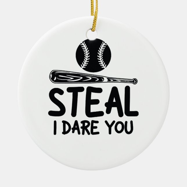 Steal I Dare You - Funny Baseball  SoftballLover Ceramic Ornament (Front)