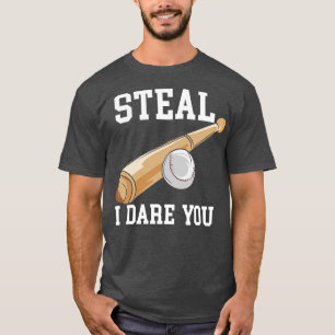 Steal I Dare You T-Shirt