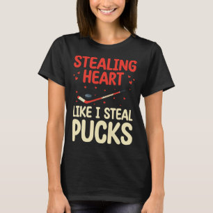 Stealing Heart Like I Steal Pucks Funny Hockey Pla T-Shirt