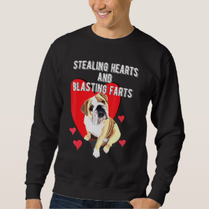 Stealing Hearts And Blasting Farts Bulldog Valenti Sweatshirt