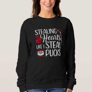 Stealing Hearts Like I Steal Pucks Cute Valentine  Sweatshirt