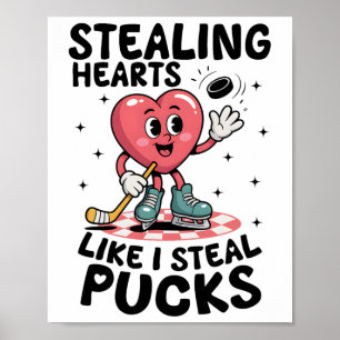 Stealing Hearts Like I Steal Pucks Funny Valentine Poster