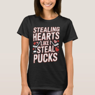 Stealing Hearts Like I Steal Pucks Hockey Valentin T-Shirt