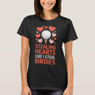 Stealing Hearts - Steal Birdies Cute Golf Valentin T-Shirt