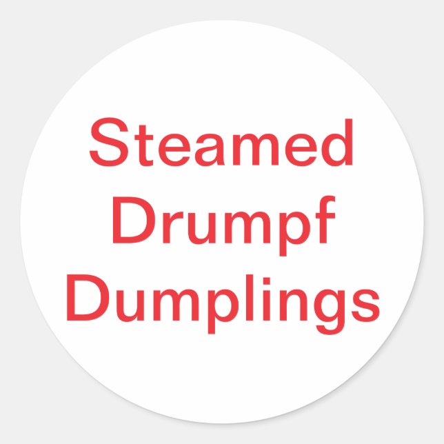 Steamed Drumpf Dumplings Jeff Hankamer Artjunkhaus Classic Round Sticker (Front)