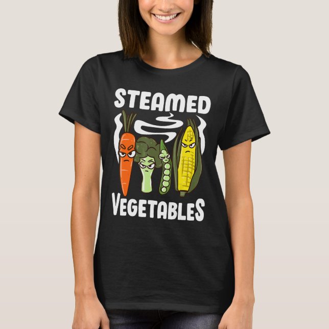 Steamed Vegetables Funny Pun Gift For Vegans T-Shirt (Front)