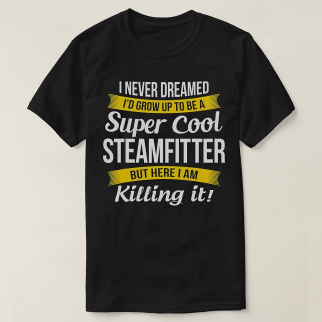 Steamfitter  Funny Gift  T-Shirt (Design Front)