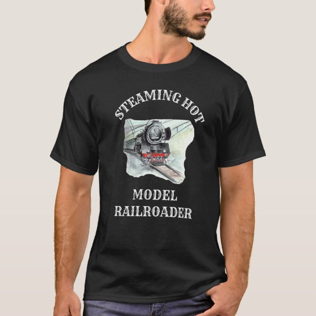 Steaming Hot Model Railroader  Model Railroader T-Shirt (Front)