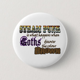 Steampunk: when Goths discover Brown 6 Cm Round Badge