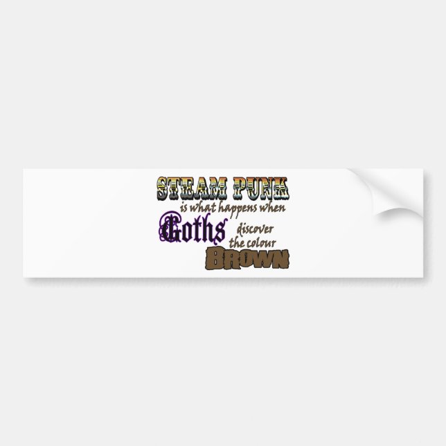 Steampunk: when Goths discover Brown Bumper Sticker (Front)
