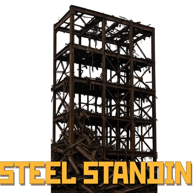 "STEEL STANDING – Tougher Than a Demolition!" T-Shirt (Creator Uploaded)