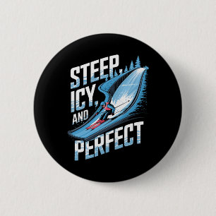 Steep Icy And Perfect Alpine Skiing 6 Cm Round Badge