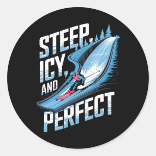 Steep Icy And Perfect Alpine Skiing  Classic Round Sticker