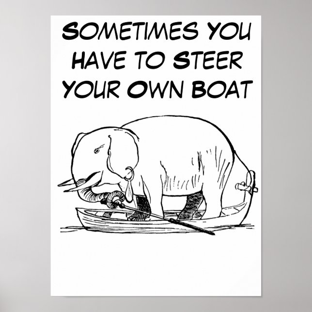 Steer Your Own  Boat Quote with Funny Elephant Poster (Front)