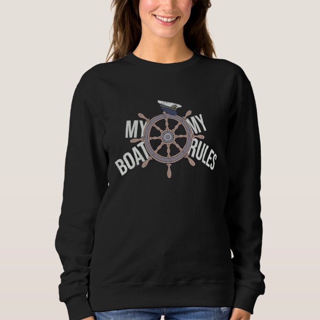 Steering Captain  My Boat My Rules  Shipmaster Sweatshirt (Front)