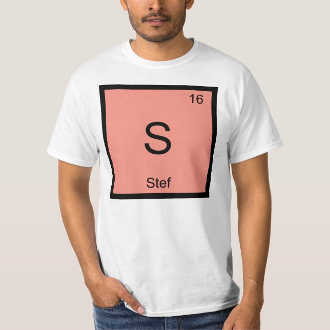 Stef Name Chemistry Element Periodic Table T-Shirt (Front)