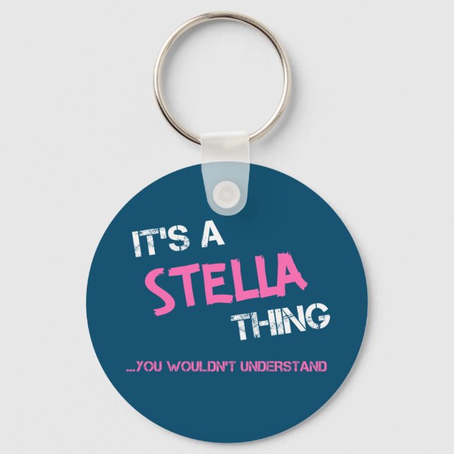 Stella thing you wouldn't understand name key ring (Front)