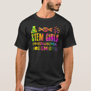 Stem Girls Will Save The World - # Steminist - Bec T-Shirt