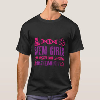 Stem Girls Will Save The World Steminist Because F T-Shirt