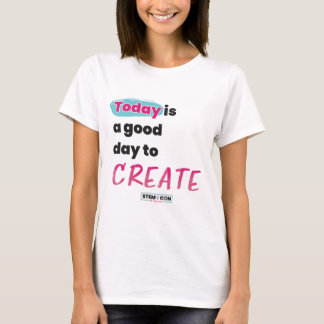 STEM t-shirt - Today is a Good Day to Create
