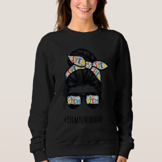 STEM Teacher Messy Bun Life Hair Glasses Back To S Sweatshirt