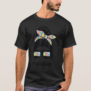 Stem Teacher Messy Bun Life Hair Glasses Back To S T-Shirt