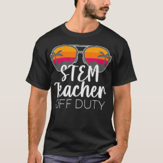 STEM Teacher Off Duty Sunglasses Beach pieces  T-Shirt