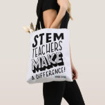 STEM Teachers Make a Difference Tote Bag<br><div class="desc">Let everyone know it!</div>