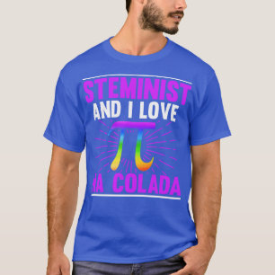 Steminist And I Love Pina Colada T-Shirt