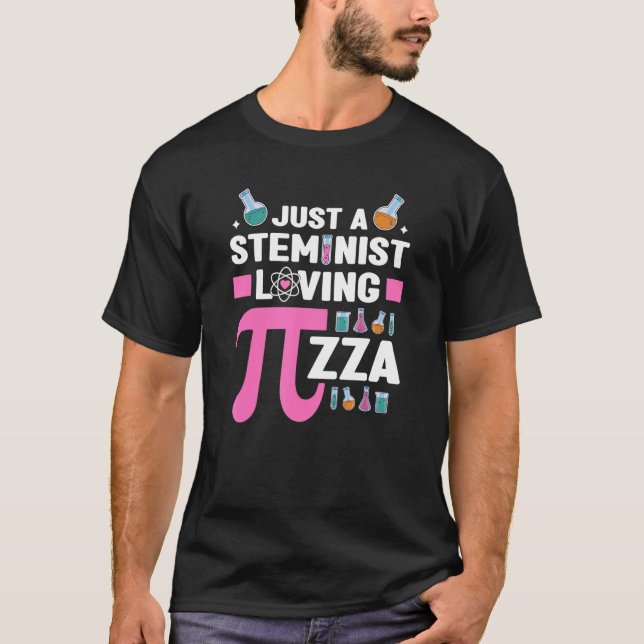 Steminist Loving Pizza  Science Technology Math St T-Shirt (Front)
