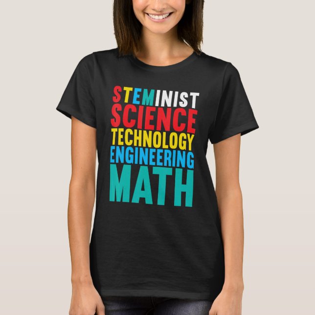 Steminist  Science Technology Engineering Math Ste T-Shirt (Front)