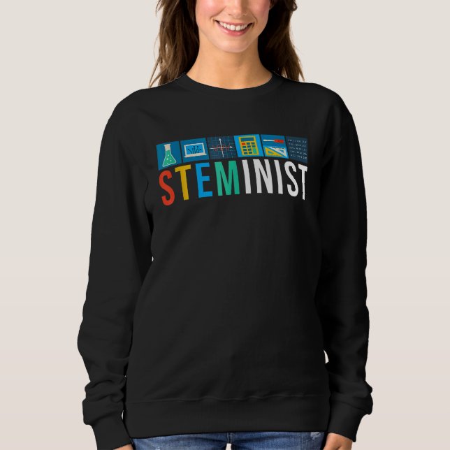 Steminist Science Technology Engineering Math STEM Sweatshirt (Front)