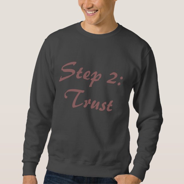 Step 2: Trust Sweatshirt (Front)
