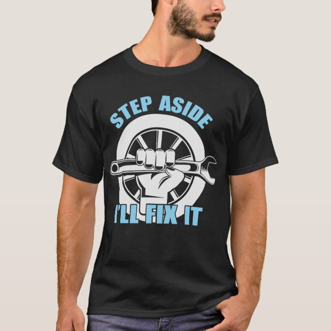 Step Aside I'll Fix It - Funny Dad Gift T-Shirt (Front)