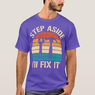 Step Aside Ill Fix It Funny Repairman T-Shirt