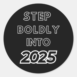 Step Boldly Into 2025 Classic Round Sticker